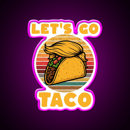 Lets Go Taco Lets Go Taco Funny Taco Led Neon Sign Rgb Color - Shineneon