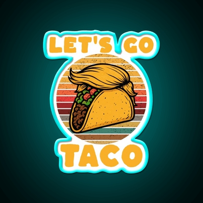 Lets Go Taco Lets Go Taco Funny Taco Led Neon Sign Rgb Color - Shineneon