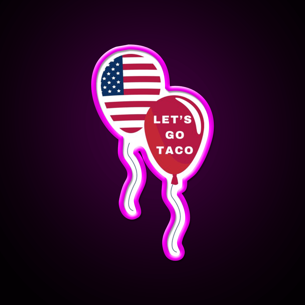 Lets Go Taco Patriotic Balloons Taco Led Neon Sign Rgb Color - Shineneon