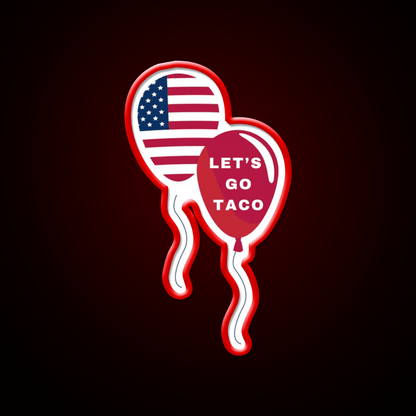 Lets Go Taco Patriotic Balloons Taco Led Neon Sign Rgb Color - Shineneon