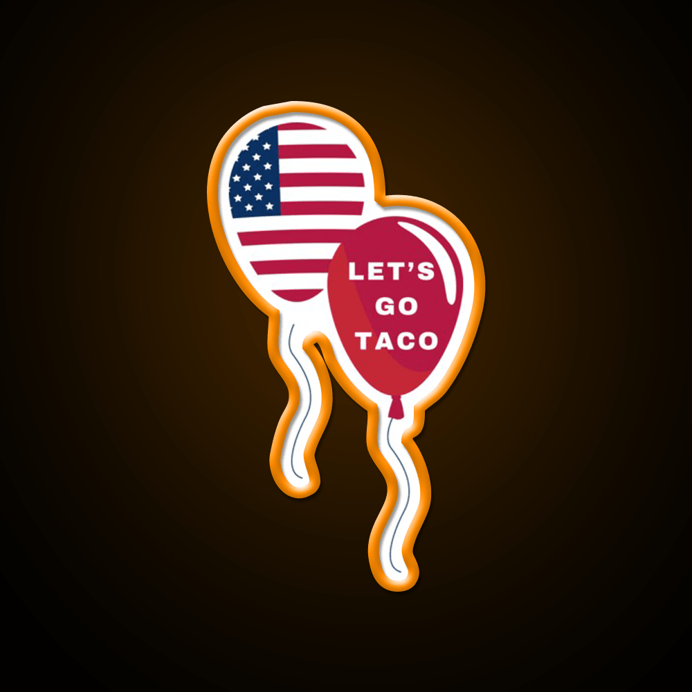 Lets Go Taco Patriotic Balloons Taco Led Neon Sign Rgb Color - Shineneon