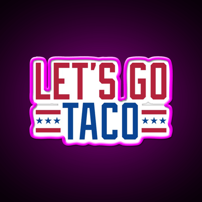 Lets Go Taco Patriotic Taco Led Neon Sign Rgb Color - Shineneon