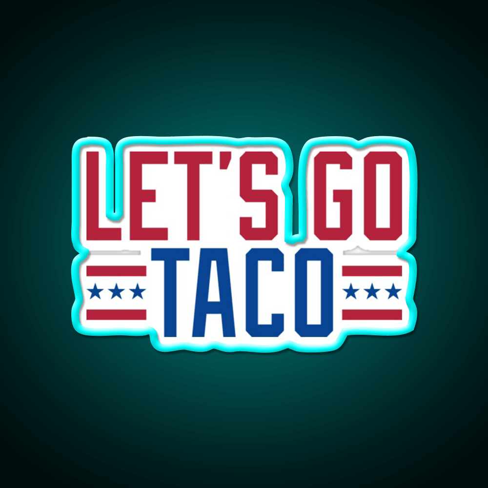 Lets Go Taco Patriotic Taco Led Neon Sign Rgb Color - Shineneon