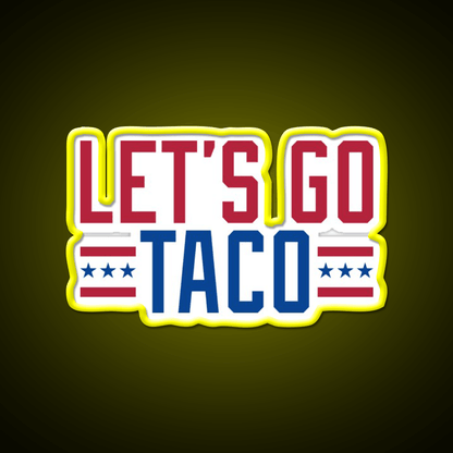 Lets Go Taco Patriotic Taco Led Neon Sign Rgb Color - Shineneon