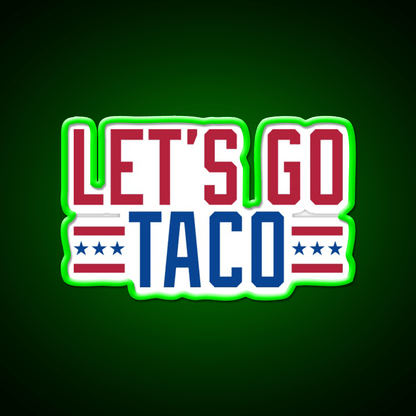 Lets Go Taco Patriotic Taco Led Neon Sign Rgb Color - Shineneon