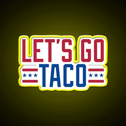 Lets Go Taco Patriotic Taco Led Neon Sign Rgb Color - Custom LED neon sign front view