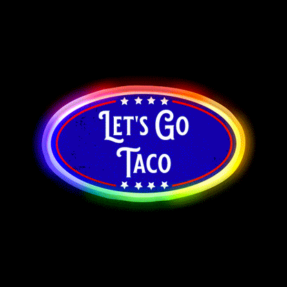 Lets Go Taco Political Humor Taco Led Neon Sign Rgb Color - LED neon sign close-up detail