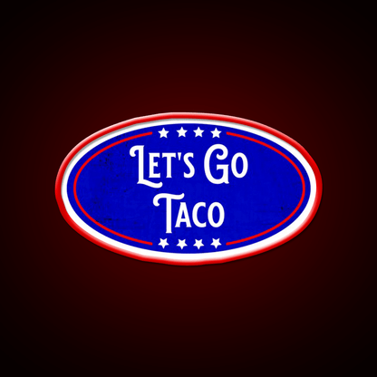 Lets Go Taco Political Humor Taco Led Neon Sign Rgb Color - Shineneon