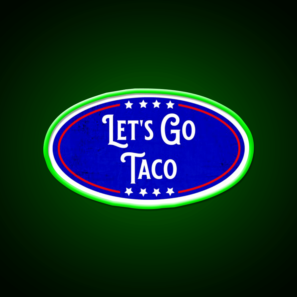 Lets Go Taco Political Humor Taco Led Neon Sign Rgb Color - Shineneon