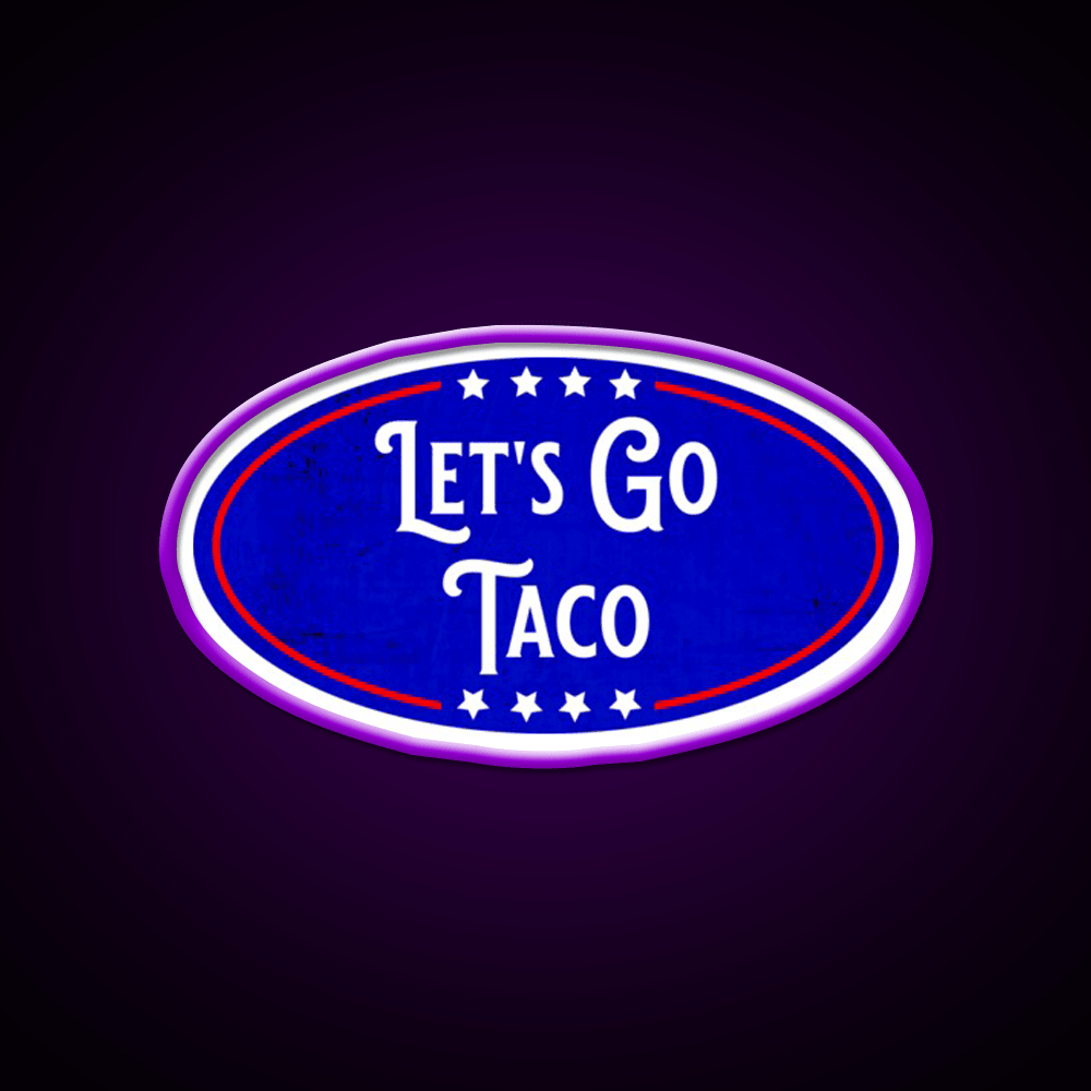 Lets Go Taco Political Humor Taco Led Neon Sign Rgb Color - Shineneon