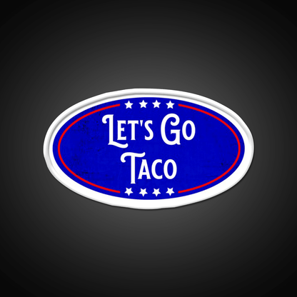 Lets Go Taco Political Humor Taco Led Neon Sign Rgb Color - Shineneon