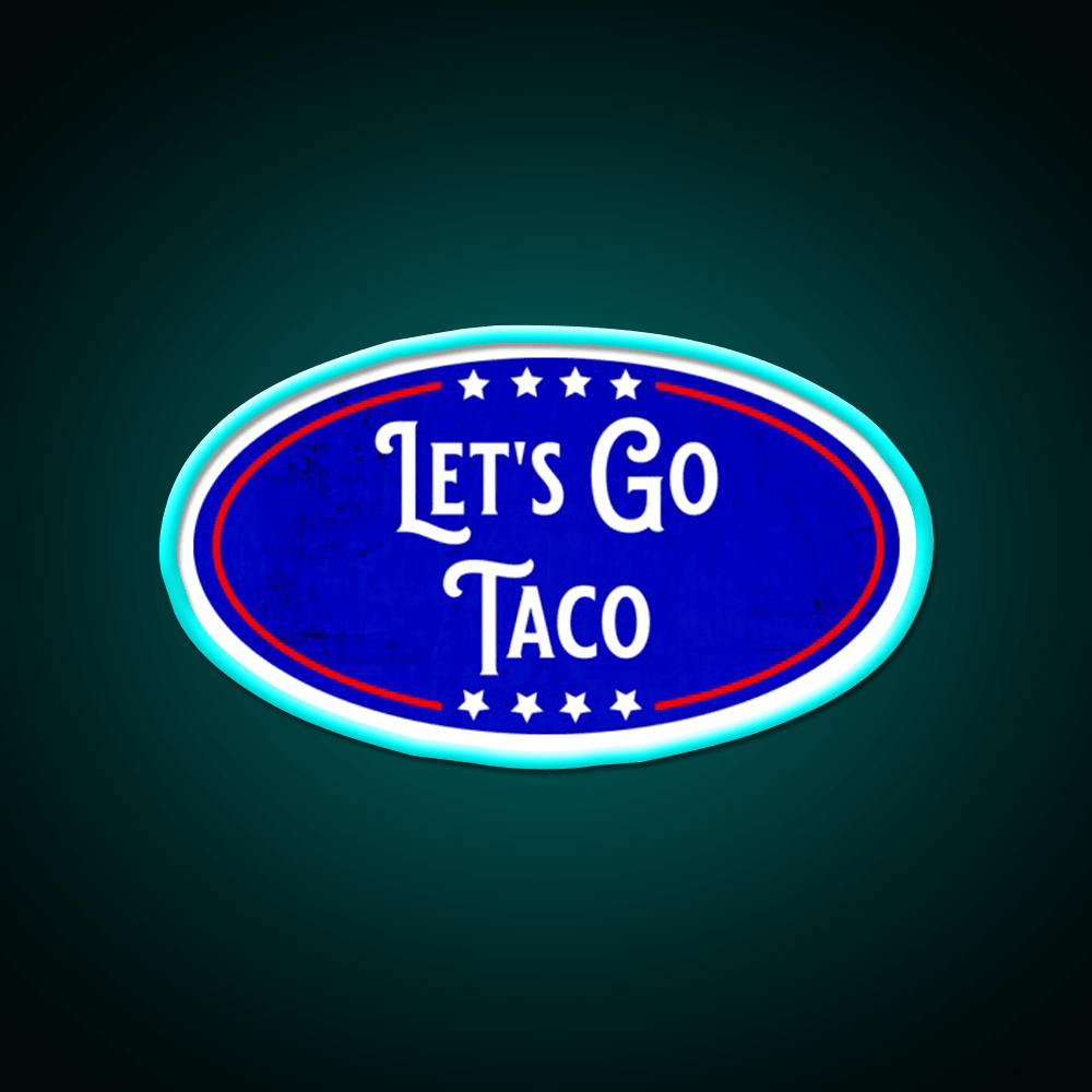 Lets Go Taco Political Humor Taco Led Neon Sign Rgb Color - Shineneon