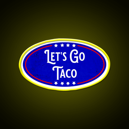 Lets Go Taco Political Humor Taco Led Neon Sign Rgb Color - Shineneon