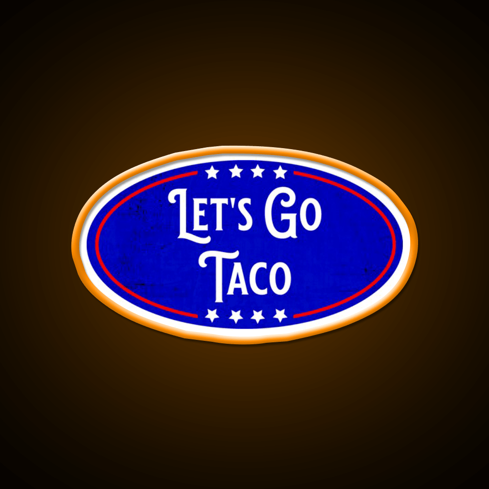 Lets Go Taco Political Humor Taco Led Neon Sign Rgb Color - Shineneon