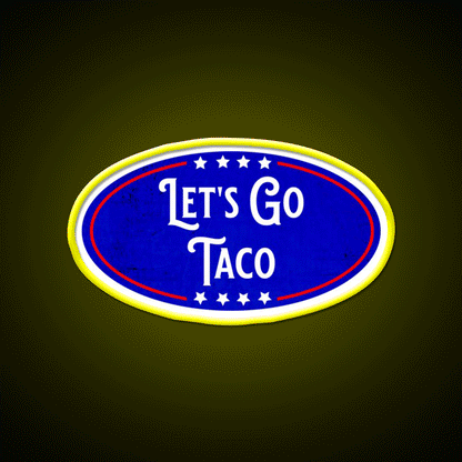 Lets Go Taco Political Humor Taco Led Neon Sign Rgb Color - Custom LED neon sign front view