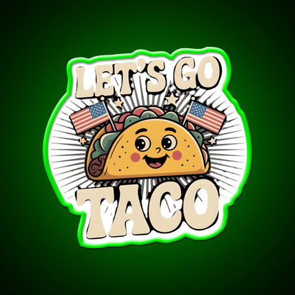 Lets Go Taco Political Taco Led Neon Sign Decor Taco Sign Rgb Color - Shineneon