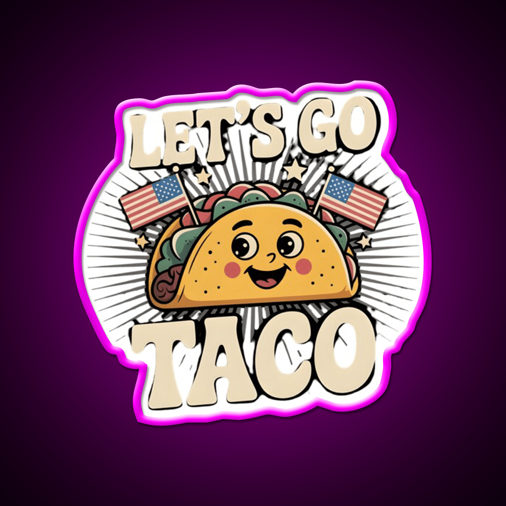Lets Go Taco Political Taco Led Neon Sign Decor Taco Sign Rgb Color - Shineneon