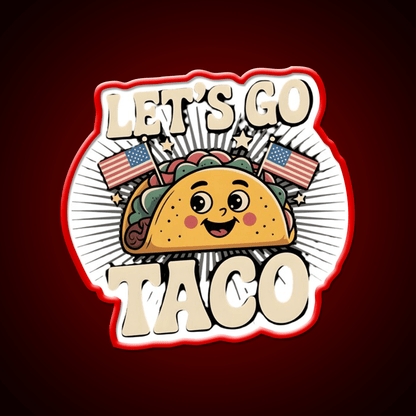 Lets Go Taco Political Taco Led Neon Sign Decor Taco Sign Rgb Color - Shineneon