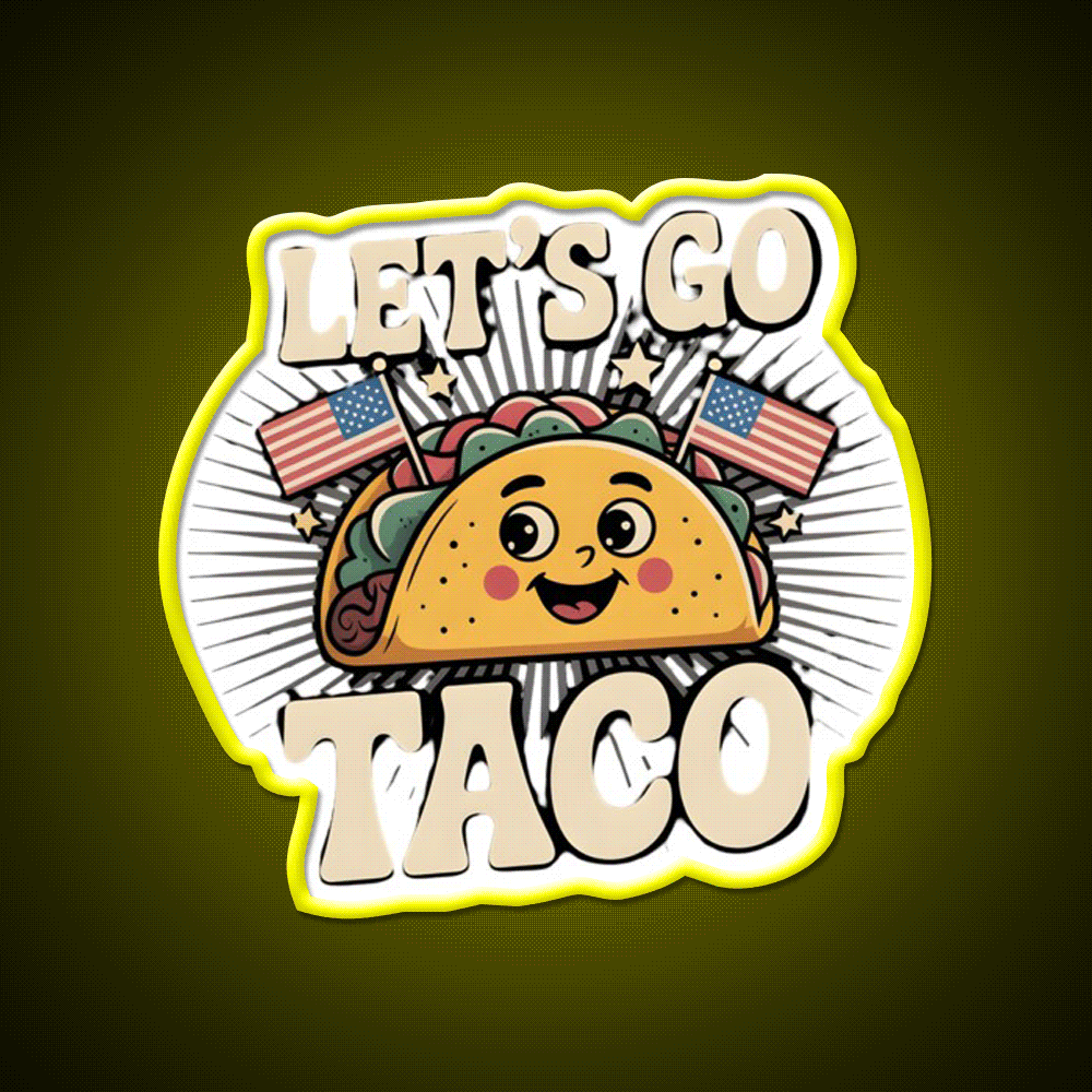Lets Go Taco Political Taco Led Neon Sign Decor Taco Sign Rgb Color - Custom LED neon sign front view