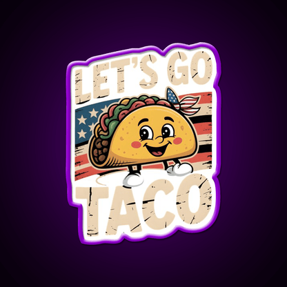Lets Go Taco Political Taco Led Neon Sign Mexican Food Sign Rgb Color - Shineneon