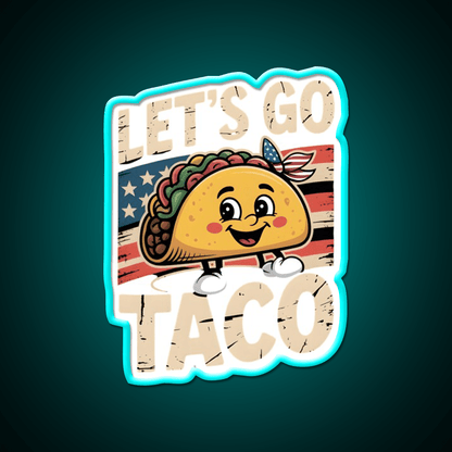 Lets Go Taco Political Taco Led Neon Sign Mexican Food Sign Rgb Color - Shineneon