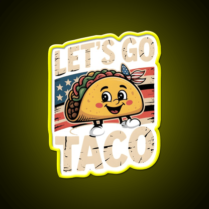 Lets Go Taco Political Taco Led Neon Sign Mexican Food Sign Rgb Color - Shineneon