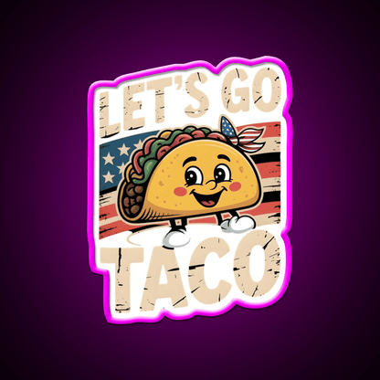 Lets Go Taco Political Taco Led Neon Sign Mexican Food Sign Rgb Color - Shineneon