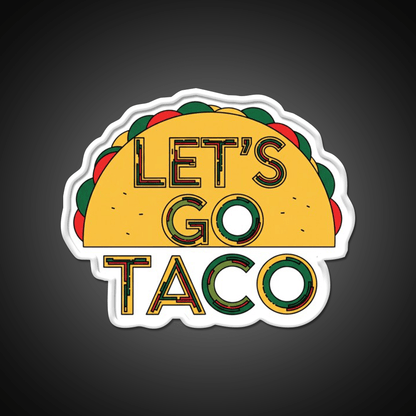 Lets Go Taco Quirky Food By Redbubble Egyape Taco Led Neon Sign Rgb Color - Shineneon
