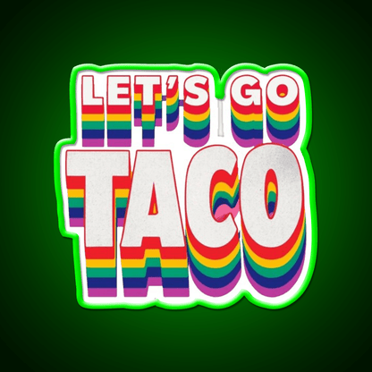Lets Go Taco Rainbow Taco Led Neon Sign Rgb Color - Shineneon