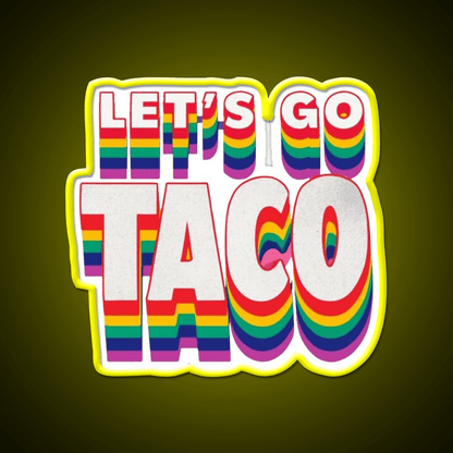 Lets Go Taco Rainbow Taco Led Neon Sign Rgb Color - Shineneon