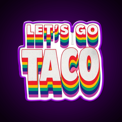 Lets Go Taco Rainbow Taco Led Neon Sign Rgb Color - Shineneon