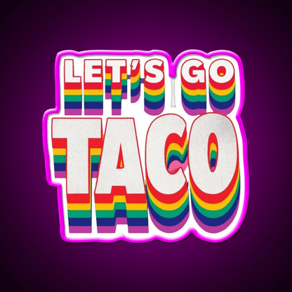 Lets Go Taco Rainbow Taco Led Neon Sign Rgb Color - Shineneon