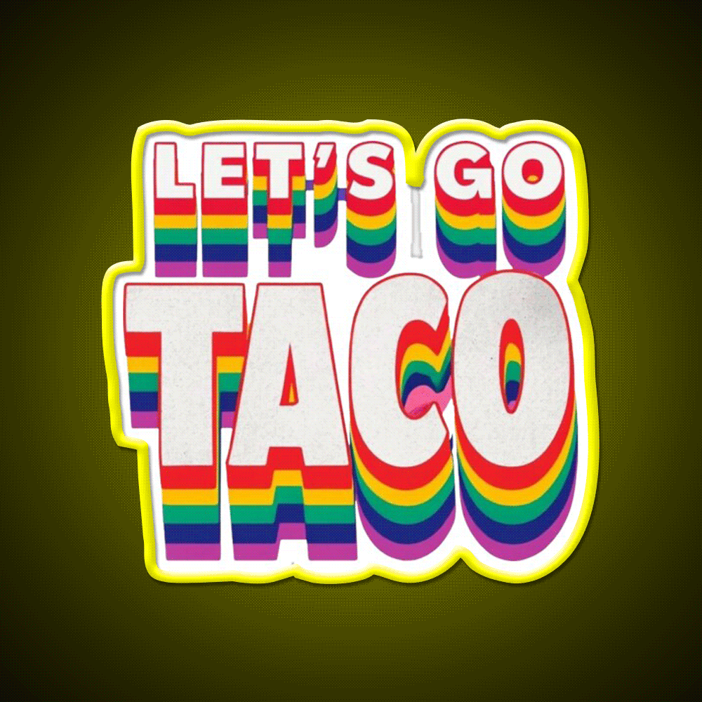 Lets Go Taco Rainbow Taco Led Neon Sign Rgb Color - Custom LED neon sign front view
