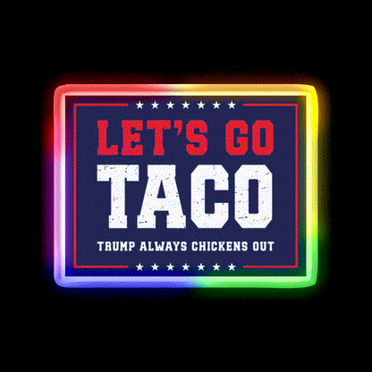 Lets Go Taco Trump Always Chickens Out Taco Led Neon Sign Rgb Color - LED neon sign close-up detail