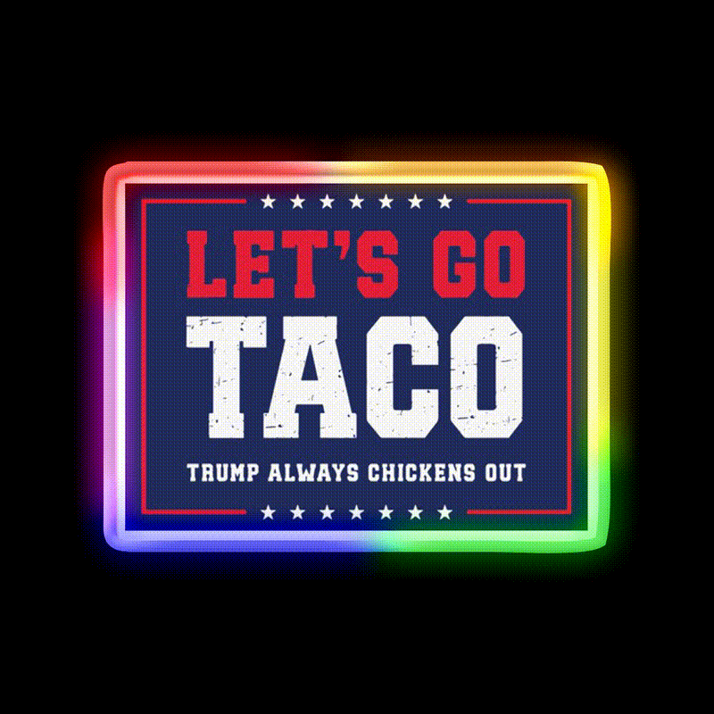 Lets Go Taco Trump Always Chickens Out Taco Led Neon Sign Rgb Color - LED neon sign close-up detail