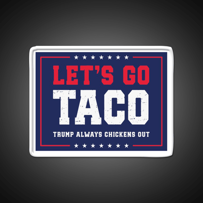 Lets Go Taco Trump Always Chickens Out Taco Led Neon Sign Rgb Color - Shineneon