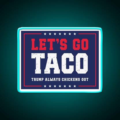 Lets Go Taco Trump Always Chickens Out Taco Led Neon Sign Rgb Color - Shineneon