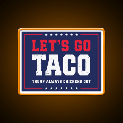 Lets Go Taco Trump Always Chickens Out Taco Led Neon Sign Rgb Color - Shineneon