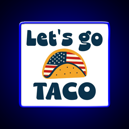 Lets Go Tacotrump Always Chickens Out Taco Led Neon Sign Kitchen Sign Rgb Color - Shineneon