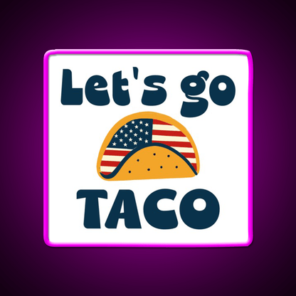Lets Go Tacotrump Always Chickens Out Taco Led Neon Sign Kitchen Sign Rgb Color - Shineneon