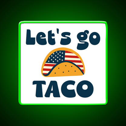 Lets Go Tacotrump Always Chickens Out Taco Led Neon Sign Kitchen Sign Rgb Color - Shineneon