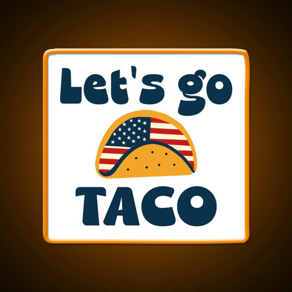 Lets Go Tacotrump Always Chickens Out Taco Led Neon Sign Kitchen Sign Rgb Color - Shineneon