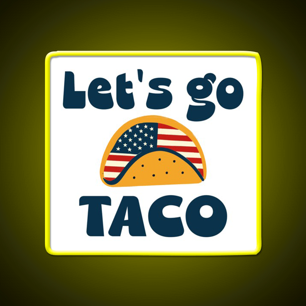 Lets Go Tacotrump Always Chickens Out Taco Led Neon Sign Kitchen Sign Rgb Color - Custom LED neon sign front view