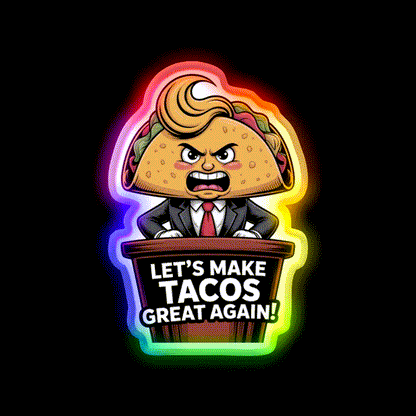 Lets Make Tacos Great Again Funny Foodie Parody Taco Led Neon Sign Rgb Color - LED neon sign close-up detail