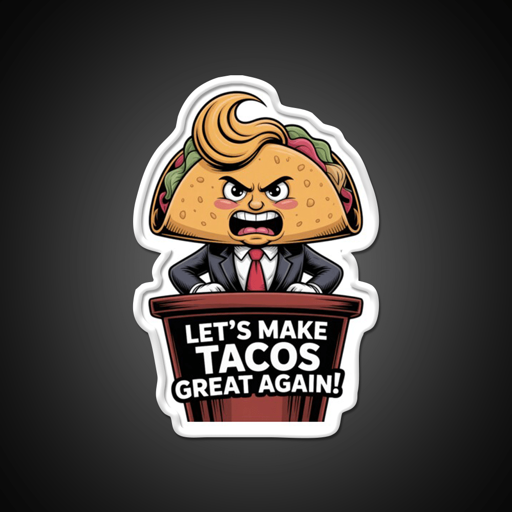 Lets Make Tacos Great Again Funny Foodie Parody Taco Led Neon Sign Rgb Color - Shineneon