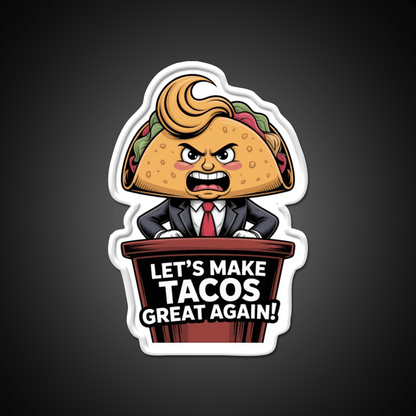 Lets Make Tacos Great Again Funny Foodie Parody Taco Led Neon Sign Rgb Color - Shineneon