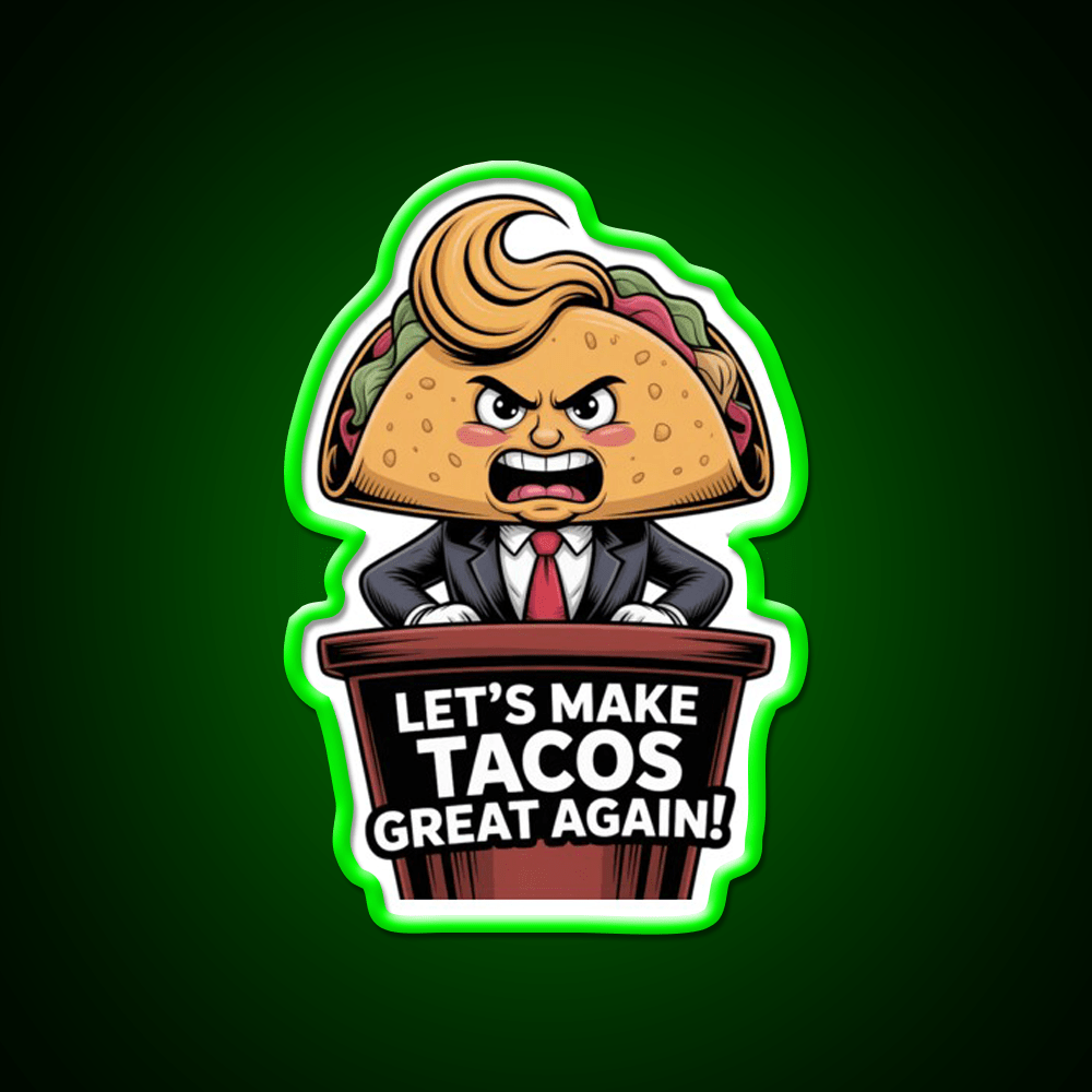 Lets Make Tacos Great Again Funny Foodie Parody Taco Led Neon Sign Rgb Color - Shineneon