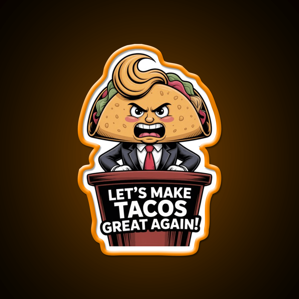 Lets Make Tacos Great Again Funny Foodie Parody Taco Led Neon Sign Rgb Color - Shineneon