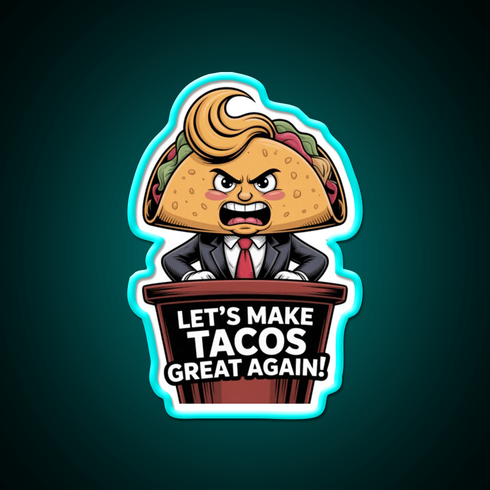 Lets Make Tacos Great Again Funny Foodie Parody Taco Led Neon Sign Rgb Color - Shineneon
