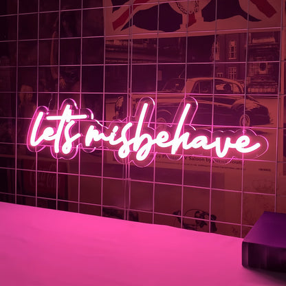 Lets Misbehave Neon Sign Light Up Your Wild Side | Shineneon